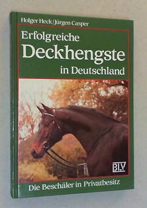 Seller image for Erfolgreiche Deckhengste in Deutschland. Die Beschler in Privatbesitz. for sale by Antiquariat Sander