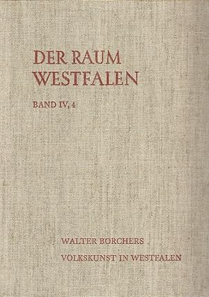 Der Raum Westfalen. Band IV. Wesenszüge seiner Kultur. Vierter Teil. Volkskunst in Westfalen. 172...
