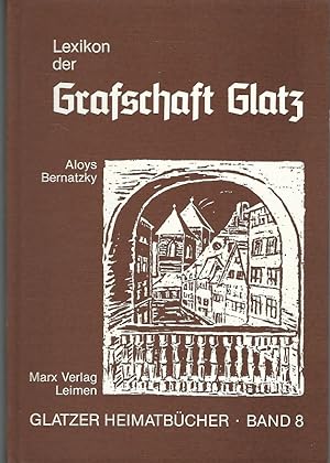Lexikon der Grafschaft Glatz. Glatzer Heimatbücher Band 8. Mit Kurzbiographien berühmter Grafscha...