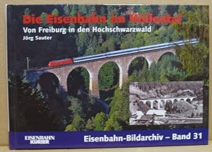 Bild des Verkufers fr Die Eisenbahn im Hllental. Von Freiburg in den Hochschwarzwald. (Eisenbahn-Bildarchiv - Band 31) zum Verkauf von Nicoline Thieme