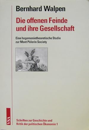 Immagine del venditore per Die offenen Feinde und ihre Gesellschaft. Eine hegemonietheoretische Studie zur Mont Pelerin Society. venduto da Antiquariat Richart Kulbach