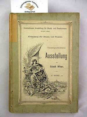 Theatergeschichtliche Ausstellung der Stadt Wien 1892.