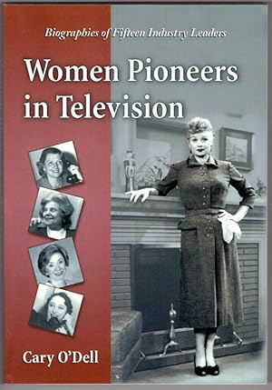 Women Pioneers in Television: Biographies of Fifteen Industry Leaders