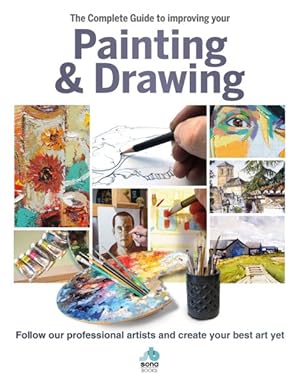 Bild des Verkufers fr Complete Guide to Improving Your Painting & Drawing : Follow Our Professional Artists & Create Your Best Art Yet zum Verkauf von GreatBookPrices