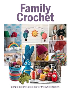Bild des Verkufers fr Family Crochet : Simple Crochet Projects for the Whole Family! zum Verkauf von GreatBookPrices
