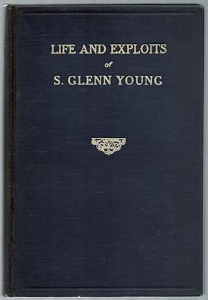 Seller image for Life and Exploits of S. Glenn Young, World-Famous Law Enforcement Officer for sale by Between the Covers-Rare Books, Inc. ABAA