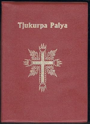 Tjukurpa Palya: Nganmanyitja munu Malatja. The Bible in Pitjantjatjara, Central Australia (Contai...