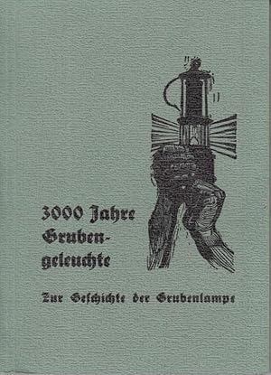 3000 Jahre Grubengeleuchte - Zur Geschichte der Grubenlampe. ( Leobener Grüne Hefte. Herausgegebe...