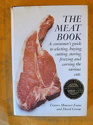 Meat Book: A Consumer's Guide to Selecting, Buying, Cutting, Storing, Freezing, and Carving the V...