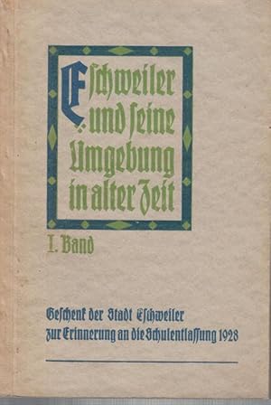 Bild des Verkufers fr Eschweiler und seine Umgebung in alter Zeit. 1. Band. zum Verkauf von Antiquariat Carl Wegner