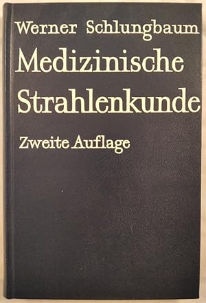 Seller image for Medizinische Strahlenkunde: Eine Einfhrung in die physikalischen, technischen und biologischen Grundlagen der medizinischen Strahlenanwendung fr Mediziner und medizinisch-technische Assistentinnen. for sale by KULTur-Antiquariat