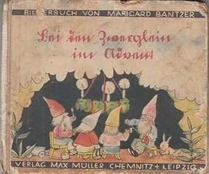 Bei den Zwerglein im Advent. Bilderbuch von Marigard Bantzer, Verse von Reinhold Braun.