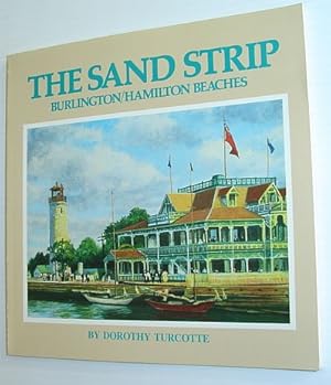 Seller image for The Sand Strip: Burlington/Hamilton Beaches for sale by RareNonFiction, IOBA