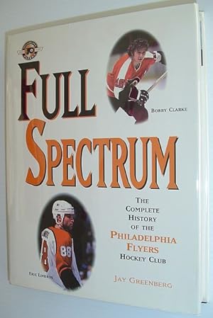 Bild des Verkufers fr Full Spectrum : The Complete History of the Philadelphia Flyers Hockey Club zum Verkauf von RareNonFiction, IOBA