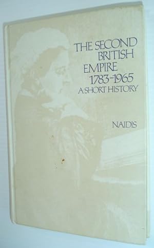 Imagen del vendedor de The Second British Empire: 1783-1965 A Short History a la venta por RareNonFiction, IOBA