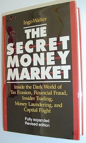 Bild des Verkufers fr The Secret Money Market : Inside the Dark World of Tax Evasion, Financial Fraud, Insider Trading, Money Laundering and Capital Flight *FULLY EXPANDED REVISED EDITION* zum Verkauf von RareNonFiction, IOBA