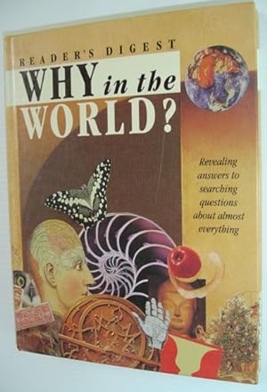 Seller image for Why in the World? : Revealing Answers to Searching Questions About Almost Everything for sale by RareNonFiction, IOBA
