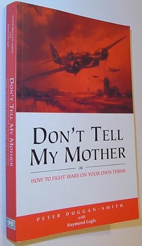 Bild des Verkufers fr Don't Tell My Mother: Or How to Fight Wars on Your Own Terms zum Verkauf von RareNonFiction, IOBA