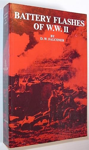 Seller image for Battery Flashes of W.W. II: A Thumb-Nail Sketch of Canadian Artillery Batteries during the 1939-1945 Conflict for sale by RareNonFiction, IOBA