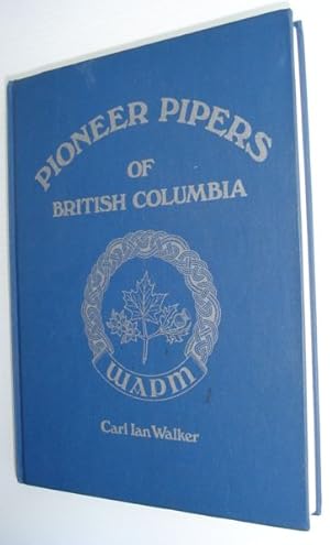 Bild des Verkufers fr Pioneer Pipers of British Columbia zum Verkauf von RareNonFiction, IOBA