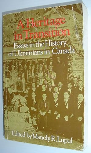 Bild des Verkufers fr A Heritage in Transition - Essays in the History of Ukrainians in Canada zum Verkauf von RareNonFiction, IOBA