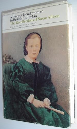 Bild des Verkufers fr A Pioneer Gentlewoman in British Columbia, A: Recollections of Susan Allison zum Verkauf von RareNonFiction, IOBA