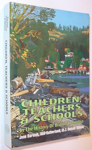 Image du vendeur pour Children, Teachers and Schools : In the History of British Columbia mis en vente par RareNonFiction, IOBA