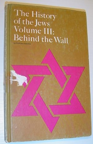 Seller image for The History of the Jews: Behind the Wall - Volume III (3) - The Story of the Ghetto for sale by RareNonFiction, IOBA