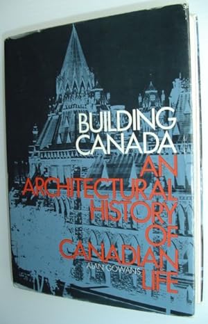 Building Canada - An Architectural History of Canadian Life