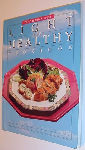 Imagen del vendedor de The Canadian Living Light and Healthy Cookbook a la venta por RareNonFiction, IOBA