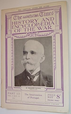 Bild des Verkufers fr The Times History and Encyclopaedia of the War - Part 113, Vol. 9, October (Oct.) 17, 1916 - The Intervention of Portugal zum Verkauf von RareNonFiction, IOBA