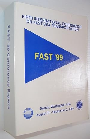 FAST '99 - Fifth International Conference on Fast Sea Transportation - Seattle, Washington, Augus...