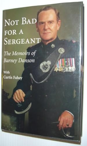 Seller image for Not Bad for a Sergeant : The Memoirs of Barney Danson for sale by RareNonFiction, IOBA