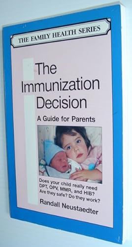 Seller image for The Immunization Decision : A Guide for Parents (Family Health Ser.) for sale by RareNonFiction, IOBA