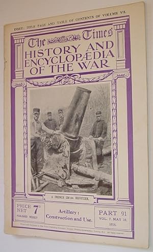 Bild des Verkufers fr The Times History and Encyclopaedia of the War - Part 91, Vol. 7, May 16, 1916 - Artillery, Construction and Use zum Verkauf von RareNonFiction, IOBA