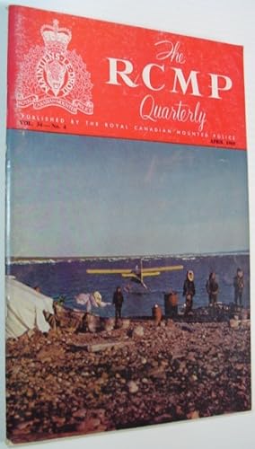 The RCMP (Royal Canadian Mounted Police) Quarterly - April 1969 Vol. 34 No. 4
