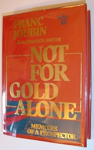 Image du vendeur pour Not for Gold Alone: The Memoirs of a Prospector mis en vente par RareNonFiction, IOBA
