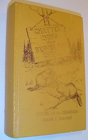 Chatter Chips from Beaver Dam Creek: Castor (Alberta) and Her Neighbours *SIGNED BY AUTHOR*