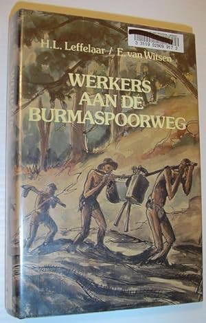 Seller image for Werkers Aan De Burma-Spoorweg: Iedere Twee Dwarsliggers Een Mensenleven, 414 Kilometer En 200 000 Doden for sale by RareNonFiction, IOBA