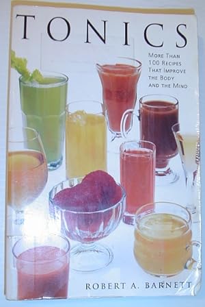 Seller image for Tonics: More Than 100 Recipes That Improve the Body and the Mind for sale by RareNonFiction, IOBA