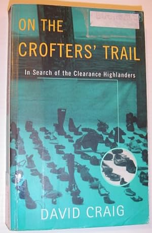 Image du vendeur pour On the Crofter's Trail: In Search of the Clearance Highlanders mis en vente par RareNonFiction, IOBA
