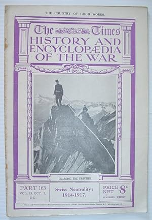 Bild des Verkufers fr The Times History and Encyclopaedia of the War - Part 163, October (Oct.) 2, 1917. Swiss Neutrality 1914-1917 zum Verkauf von RareNonFiction, IOBA