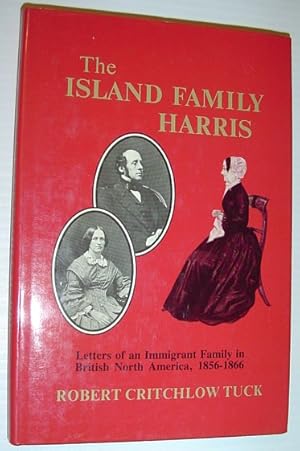 The Island Family Harris: Letters of an Immigrant Family in British North America, 1856-1866 *SIG...
