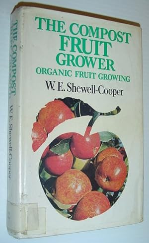 Seller image for The Compost Fruit Grower - Organic Fruit Growing for sale by RareNonFiction, IOBA