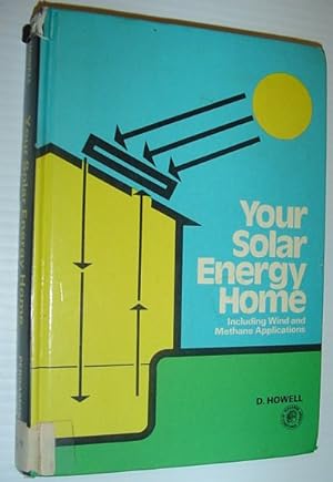 Seller image for Your Solar Energy Home: Including Wind and Methane Applications for sale by RareNonFiction, IOBA