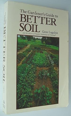 Seller image for The Gardener's Guide to Better Soil for sale by RareNonFiction, IOBA