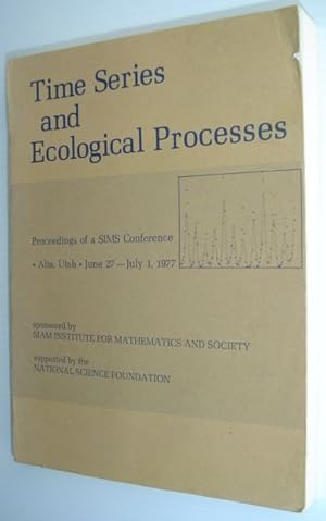 Time Series and Ecological Processes - Proceedings of a SIMS Conference - Alta, Utah, June 27 - J...