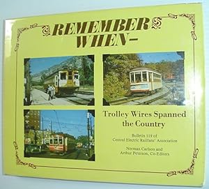 Bild des Verkufers fr Remember When-Trolley Wires Spanned the Country : Bulletin No. 119 of the Central Electric Railfans' Association zum Verkauf von RareNonFiction, IOBA