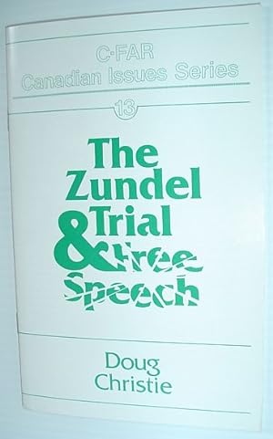 The Zundel Trial & Free Speech - C-FAR Canadian Issues Series #13