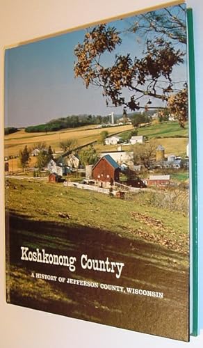 Seller image for Koshkonong Country - A history of Jefferson County, Wisconsin for sale by RareNonFiction, IOBA